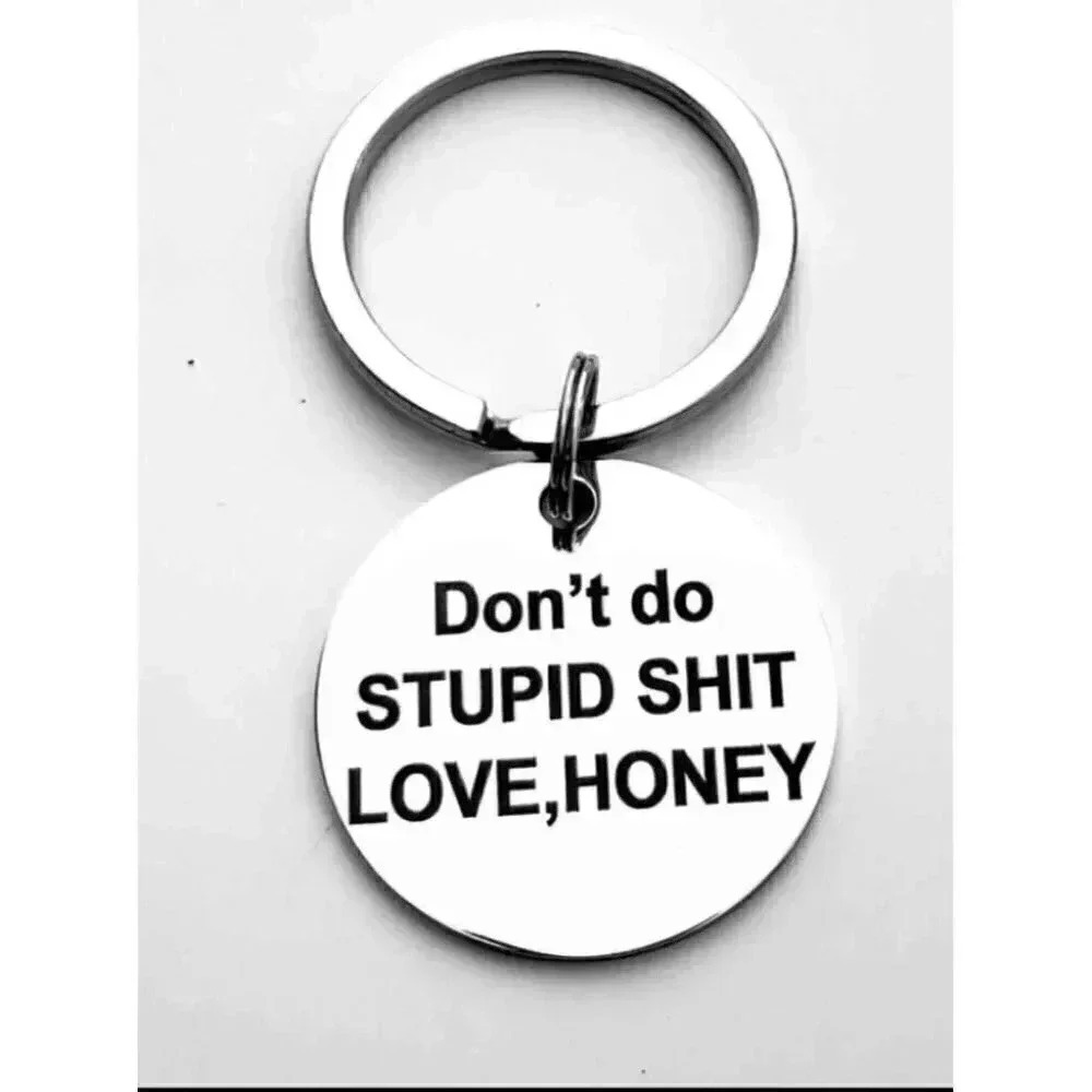 Don't Do Stupid Love Honey Keychain